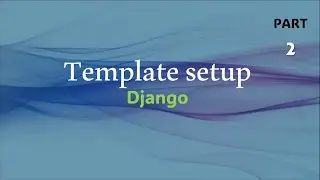 Template setup - Django | Extend templates| Context Usage| Python - Django | Django - Part 2