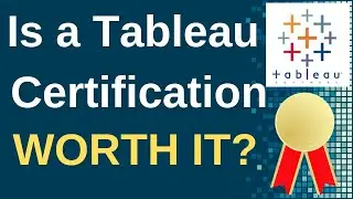 Is a Tableau Certification Worth It?