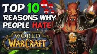 Top 10 Reasons Why People Hate World Of Warcraft