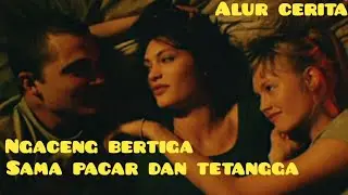 KEASIKAN NGAC3NG SAMA PACAR DAN TETANGGANYA | Alur Cerita Film Love 2015