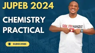 JUPEB 2024 Chemistry Practical | Complete Guide and Tips