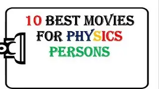 10 Best Movies for Physics Students