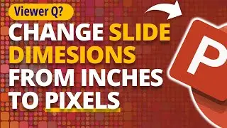 Viewer Q! 🙋‍♀️ How to Convert Slide Dimensions from Inches to Pixels in PowerPoint 🔥 [PPT TIPS]