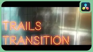 Trails Transition | DaVinci Resolve 18.5 |