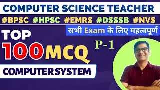 Top 100 Computer Fundamentals MCQ | PGT/TGT Computer Teacher | BPSC/EMRS/NVS/HPSC/DSSSB/KVS/CBSE P-1