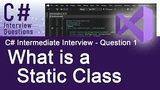 C# Intermediate Interview Questions - What is a Static Class - Ques. 1