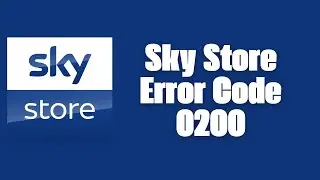 How To Resolve Sky Store Error Code 0200?