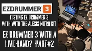 Testing EZ Drummer 3 with the Alesis Nitro Kit! Using Ez Drummer 3 with a Live Band? Part #2