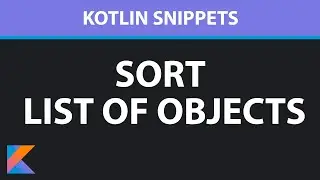 How to Sort a list of Objects - Kotlin Snippets