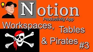 Workspaces, Tables and Pirates! Notion Productivity App Learning Series.
