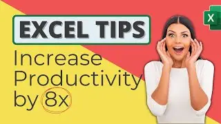 3 Excel Tips to Increase Productivity by 8x