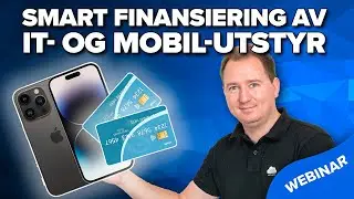 Slik får du Smart Finansiering av IT- og mobil-utstyr til bedriften