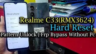 Realme C33 RMX3624 Hard Reset || RMX3624 Pattern Unlock 2024