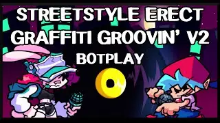 Streetstyle Erect - Graffiti Groovin V2 [Botplay] - Friday Night Funkin