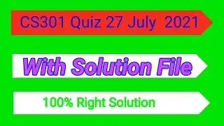 CS301 Quiz 27 July 2021 Solution