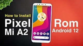 How to Install Android 12 Pixel Rom on Mi A2 | Pixel 3a XL Port | Stable Android 12 Rom on Mi A2