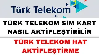 Türk Telekom Sim Kart Aktifleştirme - Türk Telekom Hat Aktifleştirme