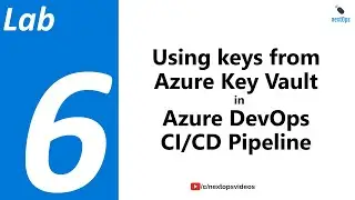 Lab06 - Using secrets from Azure Key Vault in Azure DevOps CICD Pipeline