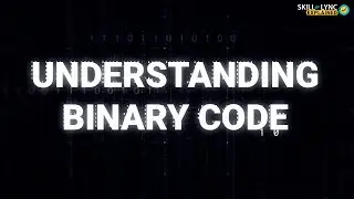 Understanding Binary Code | Explained by Skill-Lync