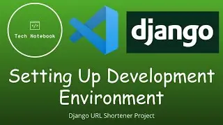 Python Django URL Shortener - Setting Up The Development Environment (PT. 2)