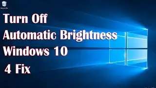 How To Turn Off Automatic Brightness Windows 10 - 4 Fix