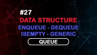 27 Queue in C# - EnQueue - DeQueue - IsEmpty - Generic - شرح Queue بلغة السي شارب