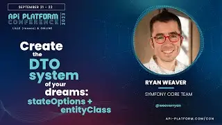 API Platform Conference 2023 - Ryan Weaver - Create the DTO system of your dreams