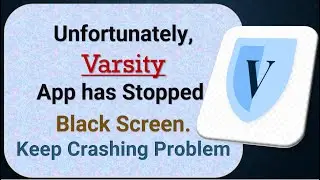 How to Fix Unfortunately, Varsity App has Stopped on Android Phone