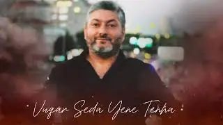 Vuqar Seda Yene Tenha 2024