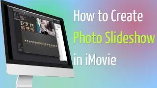 How to Create Photo Slideshow in iMovie