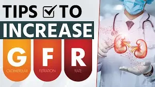 Tips to Increase GFR (Glomerular Filtration Rate) | Increase GFR Naturally