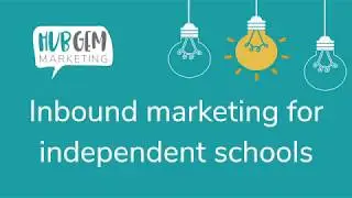 The benefits of using HubSpot for independent school marketing