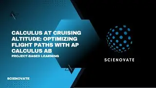 Project Based Learning Step by Step | Math Class | AP Calculus AB | Cruising Altitude | Scienovate