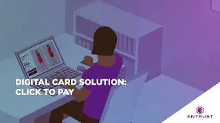 Entrust Digital Card Solution: Click to Pay