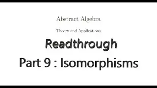 Readthrough of Abstract Algebra, Theory and Applications - Part 9 : Isomorphisms