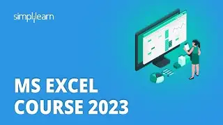 🔥 MS Excel Course 2023 | Advanced Excel Tutorial 2023 | Excel Training In 11 Hours | Simplilearn