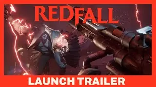 Redfall - Official Launch Trailer