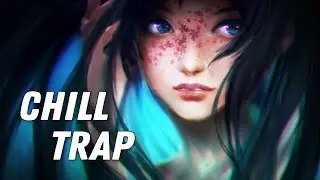 Chill Trap & Future Bass | Best of EDM