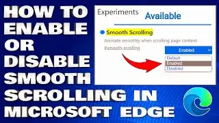 How To Enable or Disable Smooth Scrolling in Microsoft Edge [Guide]