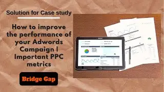 How to improve the performance of your Adwords Campaign | Important PPC metrics