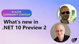 ASP.NET Community Standup - What's new for Blazor in .NET 10 Preview 2