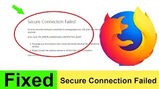 How to fix Secure Connection Failed issue in Firefox? [Solved]