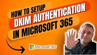 How to setup DKIM email authentication in Microsoft 365
