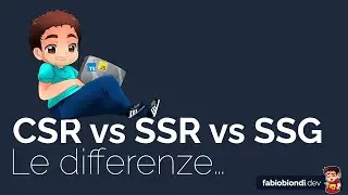 Le differenze tra Client Side Rendering (CSR), Server Side Rendering (SSR) e Static Generation (SSG)