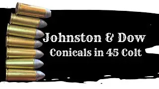 Johnston & Dow Conicals… in 45 Colt