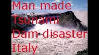 Man-Made Tsunami, Vajont dam disaster Italy