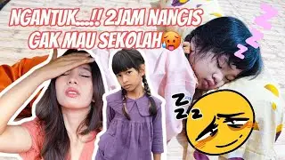 2JAM NANGIS GAK MAU SEKOLAH,!! NGANTUK MAU BOBO AJ DIRUMAH🤣 