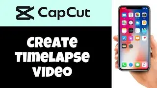 HOW TO MAKE TIMELAPSE VIDEO ON CAPCUT (2025 GUIDE)