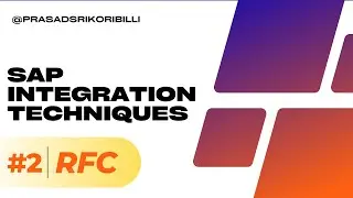 Part 2 - SAP Integration Technique - Remote Function Call (RFC) by Prasad Sri Koribilli 
