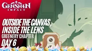 Outside the Canvas, Inside the Lens: Greenery Chapter Day 6 Guide - Genshin impact 3.2